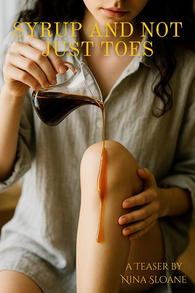 Syrup and Not Just Toes